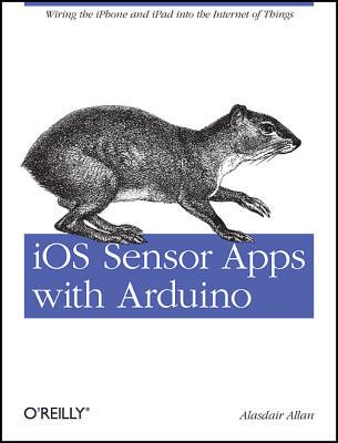 【预售】IOS Sensor Apps with Arduino: Wiring the Iphone and