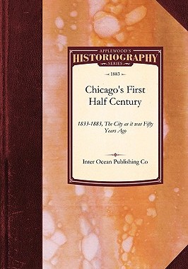【预售】Chicago's First Half Century, 1833-1883