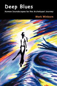 【预售】Deep Blues: Human Soundscapes for the Archetypal
