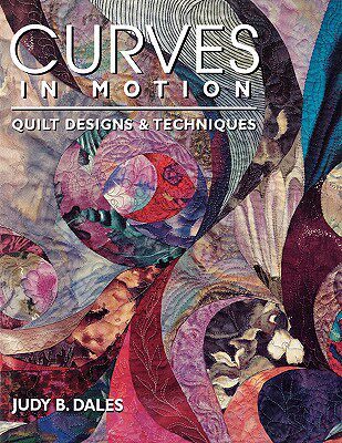 【预售】Curves in Motion. Quilt Designs & Techniques - Print