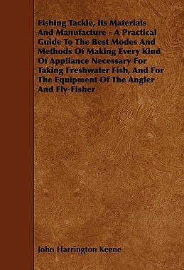 【预售】Fishing Tackle, Its Materials and Manufacture - A