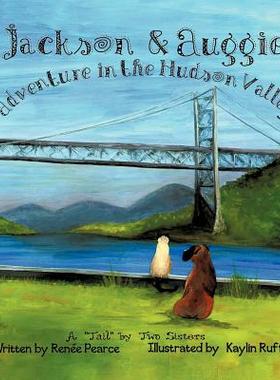 【预售】Jackson and Auggie: Adventure in the Hudson Valley