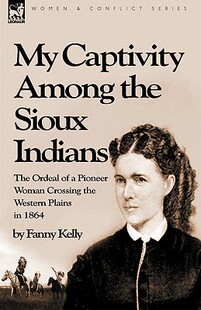 【预售】My Captivity Among the Sioux Indians: The Ordeal of