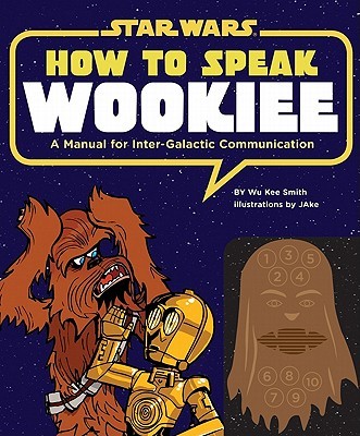 【预售】How to Speak Wookiee: A Manual for Inter-Galactic