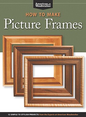 【预售】How to Make Picture Frames: 12 Simple to Stylish
