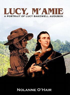 【预售】Lucy, M'Amie: A Portrait of Lucy Bakewell Audubon