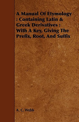 【预售】A Manual of Etymology: Containing Latin & Greek