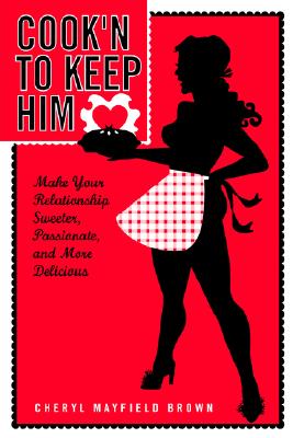 【预售】Cook'n to Keep Him: Make Your Relationship Sweeter 书籍/杂志/报纸 原版其它 原图主图