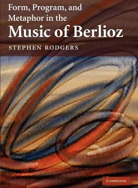 【预售】Form, Program, and Metaphor in the Music of Berlioz