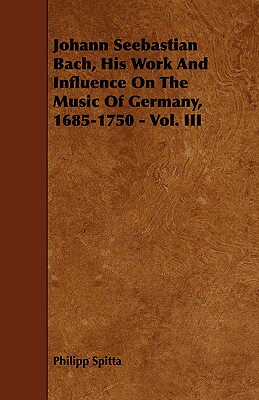 【预售】Johann Seebastian Bach, His Work and Influence on