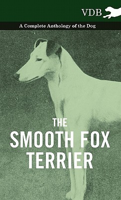 【预售】The Smooth Fox Terrier - A Complete Anthology of the