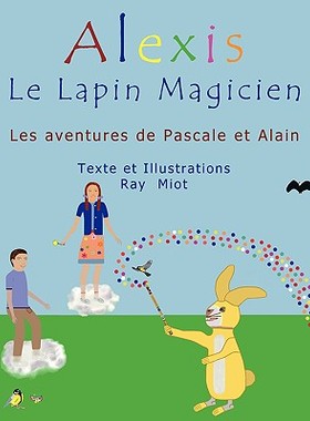 【预售】Alexis Le Lapin Magicien: Les Aventures de Pascale