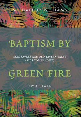 【预售】Baptism by Green Fire: Skin Savers and Old Tavern
