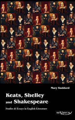 【预售】Keats, Shelley and Shakespeare - Studies & Essays in