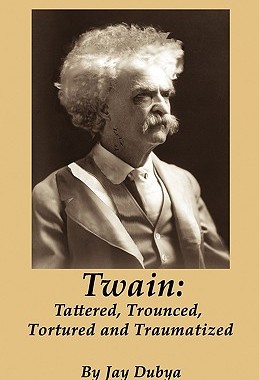 【预售】Twain: Tattered, Trounced, Tortured and Traumatized