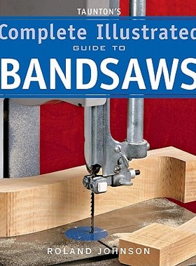 【预售】Taunton's Complete Illustrated Guide to Bandsaws