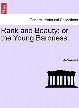 【预售】Rank and Beauty; Or, the Young Baroness.