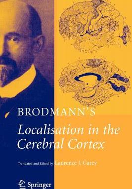 Brodmann's: Localisation in the Cerebral Cortex