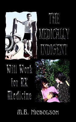 【预售】The Medically Indigent: Will Work for RX Medicine