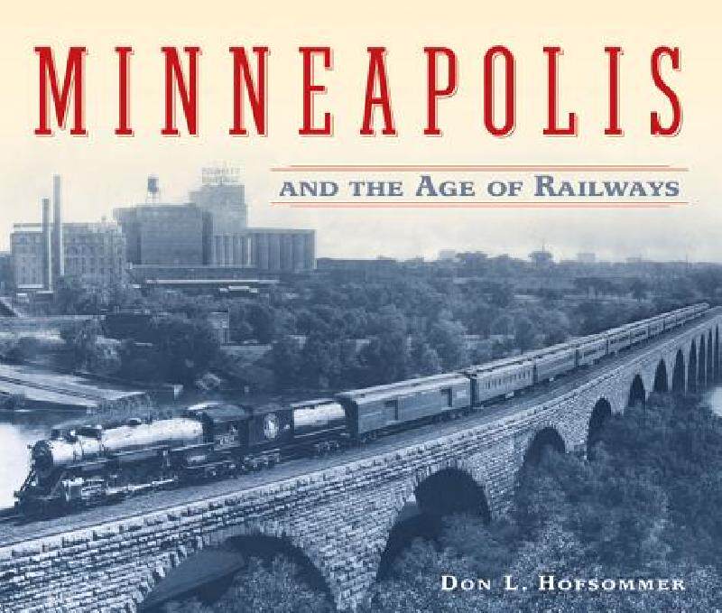 【预售】Minneapolis and the Age of Railways