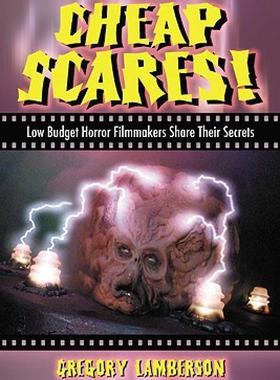 【预售】Cheap Scares!: Low Budget Horror Filmmakers Share