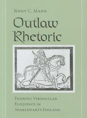 【预售】Outlaw Rhetoric: Figuring Vernacular Eloquence in