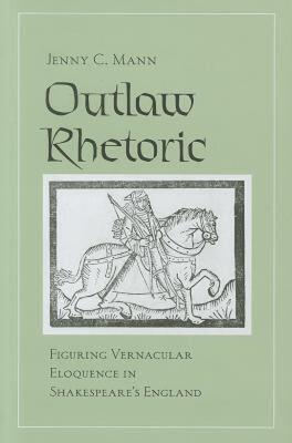 【预售】Outlaw Rhetoric: Figuring Vernacular Eloquence in