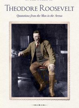 【预售】In the Words of Theodore Roosevelt: Quotations from