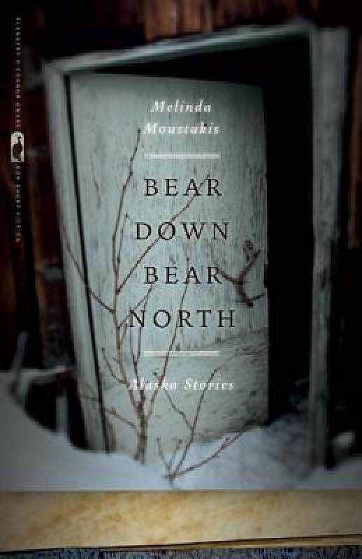 【预售】Bear Down, Bear North: Alaska Stories