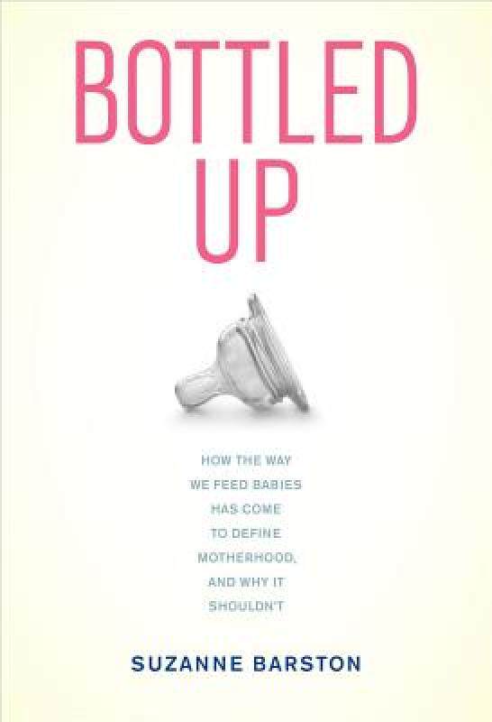 【预售】Bottled Up: How the Way We Feed Babies Has Come to