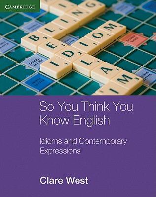 【预售】So You Think You Know English: Idioms and