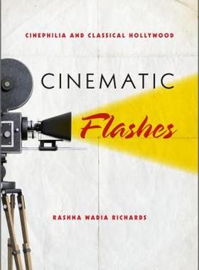 【预售】Cinematic Flashes: Cinephilia and Classical