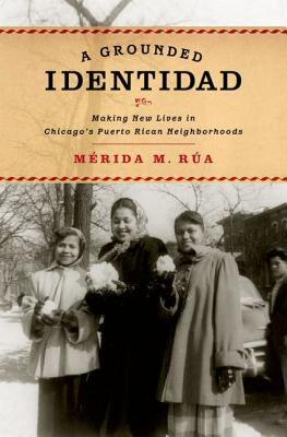 【预售】A Grounded Identidad: Making New Lives in Chicago's