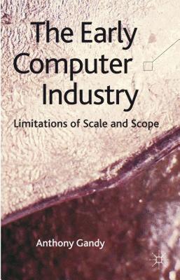 【预售】The Early Computer Industry: Limitations of Scale