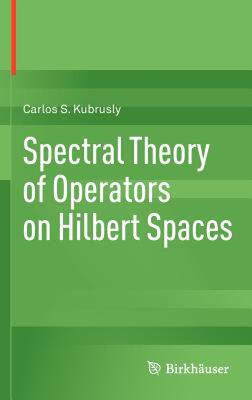 【预售】Spectral Theory of Operators on Hilbert Spaces
