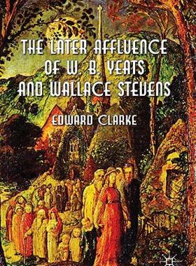 【预售】The Later Affluence of W. B. Yeats and Wallace