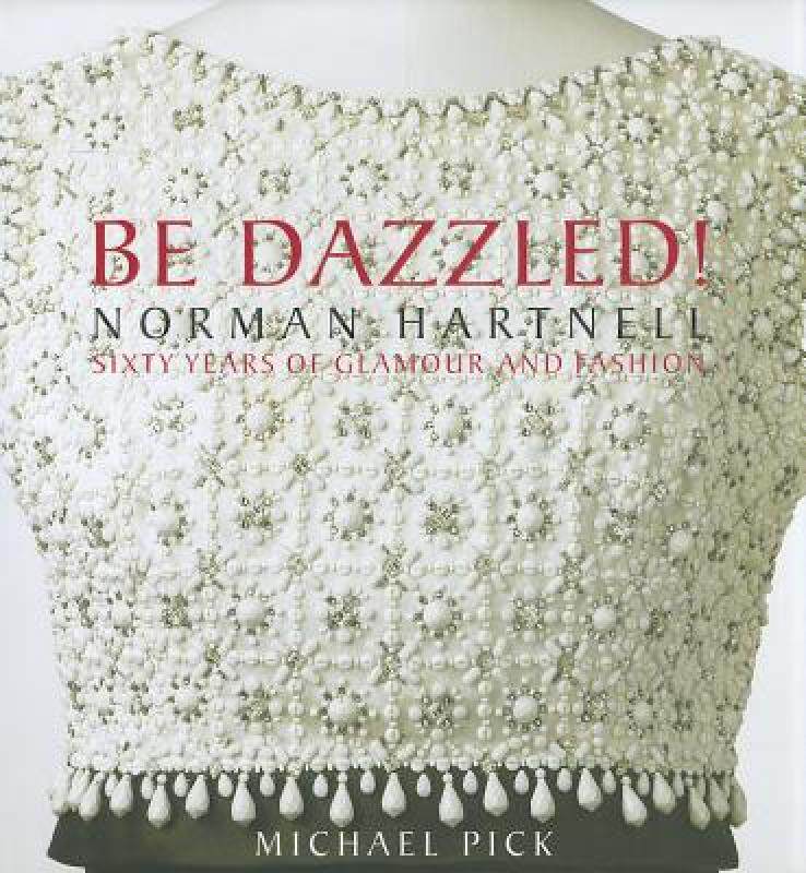 【预售】Be Dazzled!: Norman Hartnell Sixty Years of Glamour