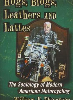 【预售】Hogs, Blogs, Leathers and Lattes: The Sociology of