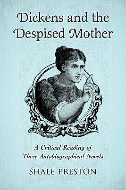 【预售】Dickens and the Despised Mother: A Critical Reading