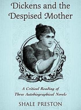 【预售】Dickens and the Despised Mother: A Critical Reading