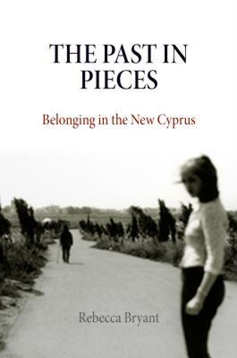 【预售】The Past in Pieces: Belonging in the New Cyprus