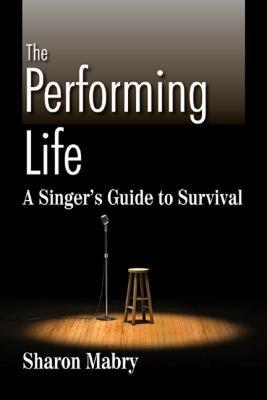 【预售】The Performing Life: A Singer's Guide to Survival