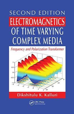 【预售】Electromagnetics of Time Varying Complex Media:
