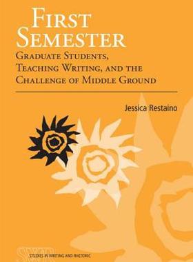 【预售】First Semester: Graduate Students, Teaching Writing