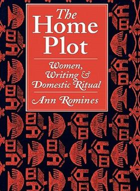【预售】The Home Plot: Women, Writing, & Domestic Ritual