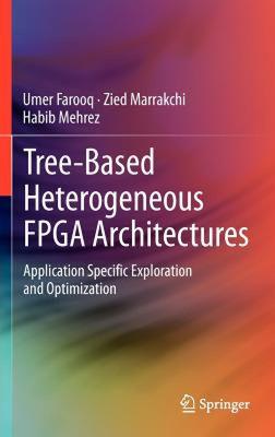 【预售】Tree-Based Heterogeneous FPGA Architectures: