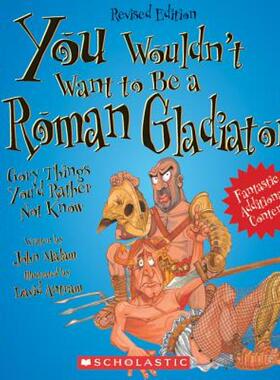 【预售】You Wouldn't Want to Be a Roman Gladiator!: Gory