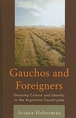 【预售】Gauchos and Foreigners: Glossing Culture and