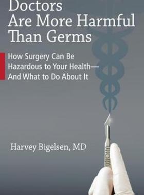 【预售】Doctors Are More Harmful Than Germs: How Surgery Can