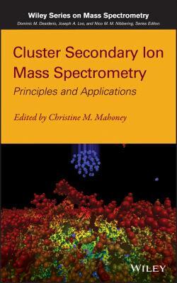 【预售】Cluster Secondary Ion Mass Spectrometry: Principles